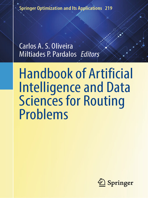 Title details for Handbook of Artificial Intelligence and Data Sciences for Routing Problems by Carlos A.S. Oliveira - Available